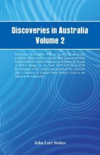 Discoveries in Australia, Volume 2 Discoveries In Australia; With An Account Of The Coasts And Rivers Discoveries In Australia; With An Account Of The