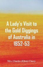 Lady's Visit to the Gold Diggings of Australia in 1852-53.