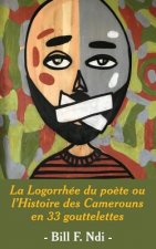 Logorrhee du poete ou l'Histoire des Camerouns en 33 gouttelettes