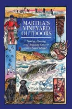 Martha's Vineyard Outdoors: Fishing, Hunting and Avoiding Divorce on a Small Island