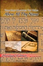 Above All Thy Name: Thou Hast Magnified Thy Word - Abridged Edition