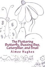 The Fluttering Butterfly, Buzzing Bee, Caterpillar, and Snail