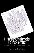 I Have Squirrels In My Attic