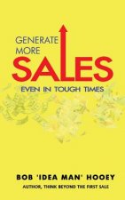 Generate More Sales, 'Even' in tough times: Idea-rich strategies for top performing sales professionals