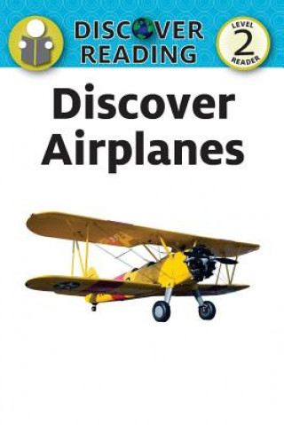 Discover Airplanes: Level 2 Reader