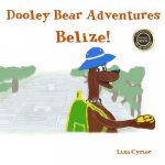 Dooley Bear Adventures Belize!