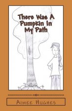 There Was A Pumpkin In My Path
