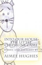 Into Our House the Little Chipmunk Came