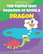 The Turtle Who Dreamed of Being a Dragon