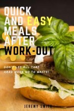 Quick and Easy Meals After Work-Out: Don