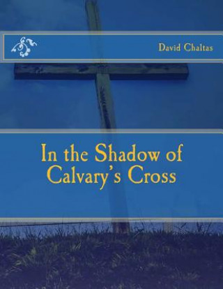 In the Shadows of Calvary's Cross