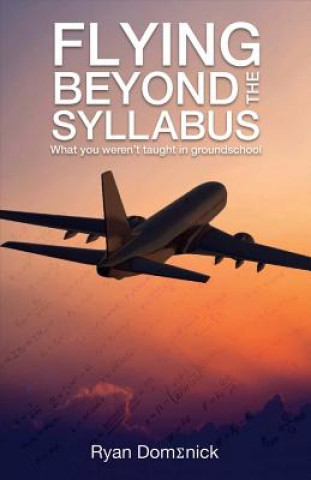 Flying Beyond the Syllabus: What You Weren't Taught in Groundschool