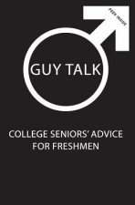 Guy Talk: College Seniors' Advice for Incoming Freshmen