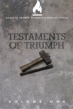 Testaments of Triumph: Volume One