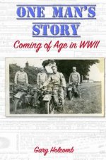 One Man's Story: Coming of Age in World War II