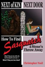 Next of Kin Next Door: How to Find Sasquatch a Stone's Throw Away