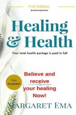 Healing and Health- Jesus says, I WILL, be healed: God's total Health Package for you is paid in FULL