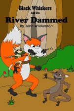 Black Whiskers and the River Dammed
