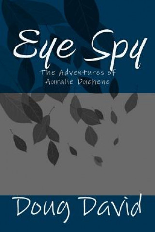 Eye Spy: The Adventures of Auralie Duchess