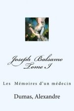 Joseph Balsamo Tome I: Les Mémoires d'un médecin
