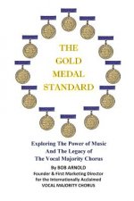 The Gold Medal Standard: Exploring The Power of Music And The Legacy of The Vocal Majority Chorus