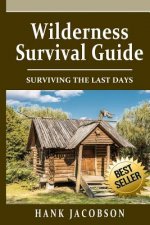 Wilderness Survival Guide: A Complete Wilderness Survival Guide
