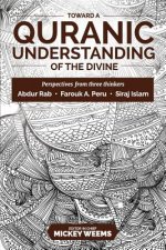 Toward a Quranic Understanding of the Divine: Perspectives from three thinkers