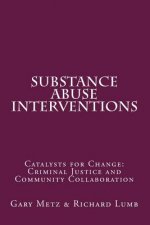 Substance Abuse interventions: Catalysts for Change: Criminal Justice and Community Collaboration