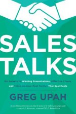 Sales Talks: Six Secrets to Winning Presentations, Effective Closes, and Think-On-Your-Feet Tactics That Seal Deals