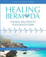 Healing Bermuda: The Real Solution to Your Health Crisis