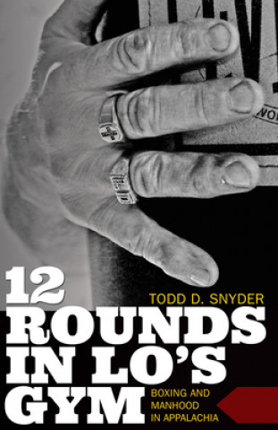 12 Rounds in Lo's Gym (Todd D. Snyder)(Miękka)