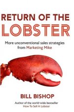 Return Of The Lobster: A Journey To The Heart Of Marketing Your Business