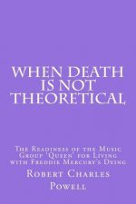 When Death Is NOT Theoretical: The Readiness of the Music Group 'Queen' for Living with Freddie Mercury's Dying
