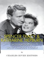 Spencer Tracy and Katharine Hepburn: Hollywood's Most Famous Couple