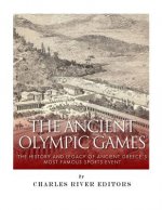 The Ancient Olympic Games: The History and Legacy of Ancient Greece's Most Famous Sports Event