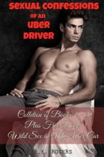 Sexual Confessions of an Uber Driver - Collection of Books 1-5: First Time Bisexual Experiences, First Time Gay Experiences, BDSM & Submission, Group
