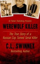 Werewolf Killer: The True Story of a Russian Cop turned Serial Killer