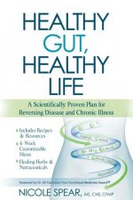 Healthy Gut, Healthy Life: A Scientifically Proven Plan to Reverse Disease & Chronic Illness