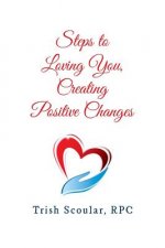 Steps to Loving You, Creating Positive Changes