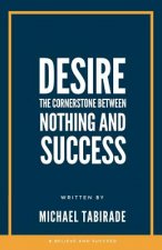 Desire: The Cornerstone Between Nothing and Success