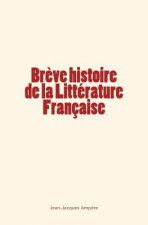 Br?ve histoire de la Littérature Française