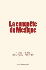 La conqu?te du Mexique: Histoire du nouveau monde