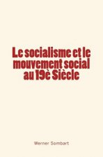 Le socialisme et le mouvement social au 19? Si?cle