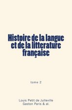 Histoire de la langue et de la litterature française: tome 2