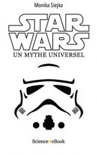 Star Wars: Un mythe universel