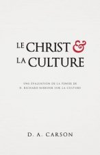Le Christ Et La Culture (Christ and Culture Revisited): Une Évaluation de la Pensée de H. Richard Niebuhr Sur La Culture