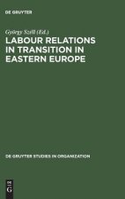 Labour Relations in Transition in Eastern Europe