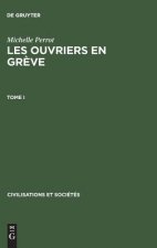 Les ouvriers en greve, Tome I, Civilisations et Societes 31