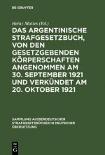 argentinische Strafgesetzbuch, von den gesetzgebenden Koerperschaften angenommen am 30. September 1921 und verkundet am 20. Oktober 1921