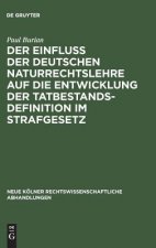 Einfluss Der Deutschen Naturrechtslehre Auf Die Entwicklung Der Tatbestandsdefinition Im Strafgesetz